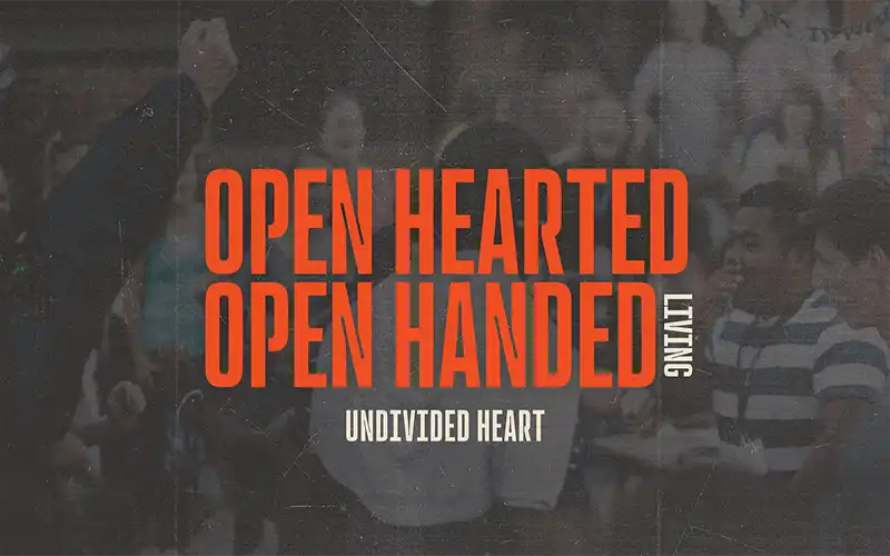 Open Hearted Open Handed Living: Undivided Heart